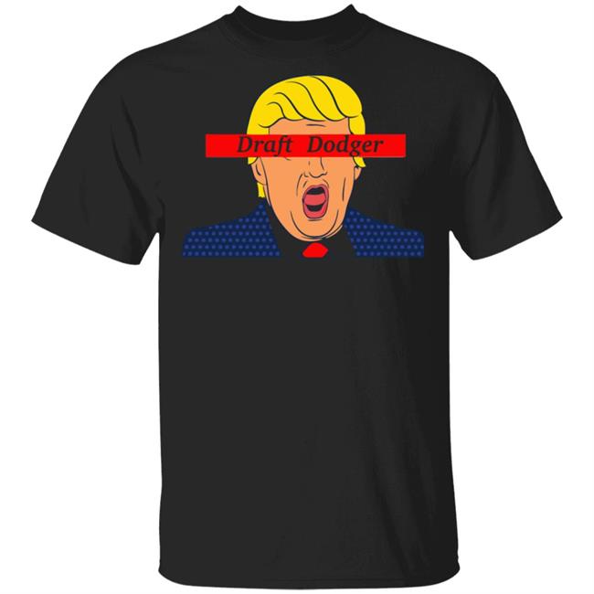 trump draft dodger t shirt black hoodie shirt