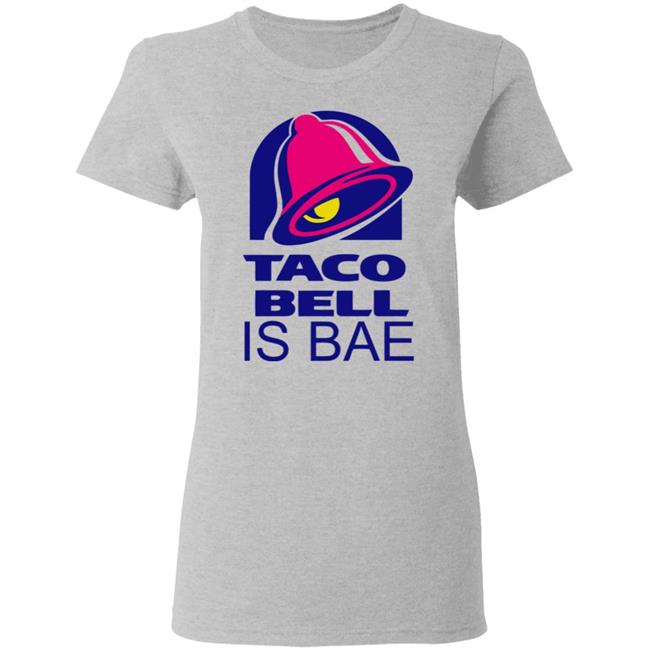 Hoosand Taco Bell is Bae Funny Hoodie White T Shirt Hoosand Taco Bell is Bae Funny Hoodie White T Shirt