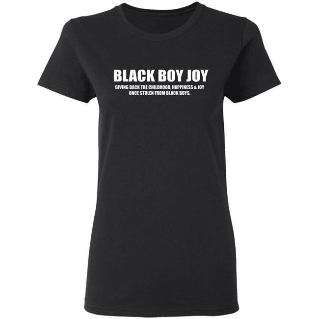 Black Boy Joy Shirt black hoodie t shirt Black Boy Joy Shirt black hoodie t shirt