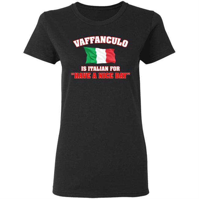 Vaffanculo Have A Nice Day Shirt Hoodie T Shirt Vaffanculo Have A Nice Day Shirt Hoodie T Shirt