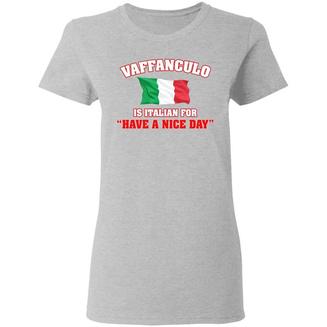 Vaffanculo Have A Nice Day Shirt Hoodie T Shirt Vaffanculo Have A Nice Day Shirt Hoodie T Shirt