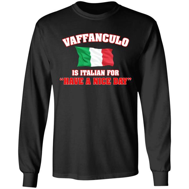 Vaffanculo Have A Nice Day Shirt Hoodie T Shirt Vaffanculo Have A Nice Day Shirt Hoodie T Shirt