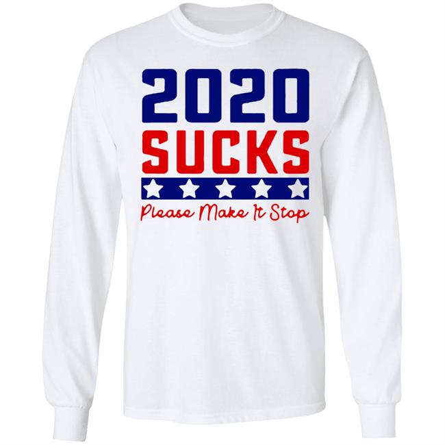 2020 Sucks Please Make It Stop shirt 2020 Sucks Please Make It Stop shirt