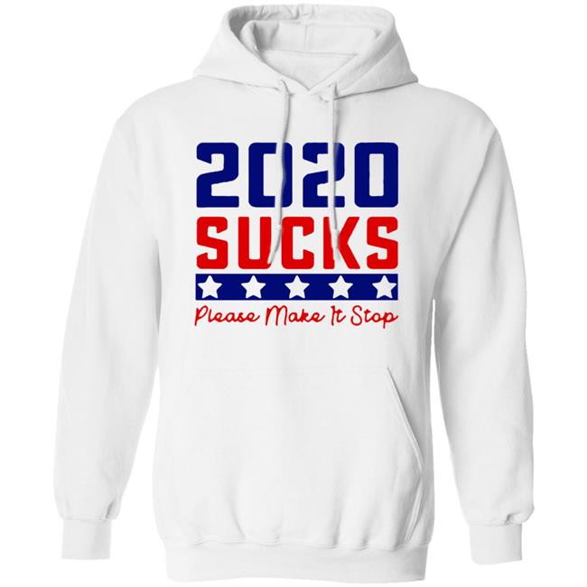 2020 Sucks Please Make It Stop shirt 2020 Sucks Please Make It Stop shirt