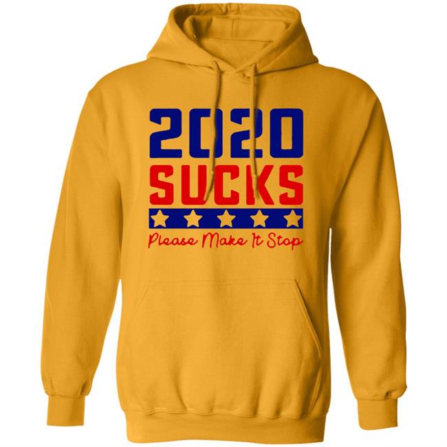 2020 Sucks Please Make It Stop shirt 2020 Sucks Please Make It Stop shirt