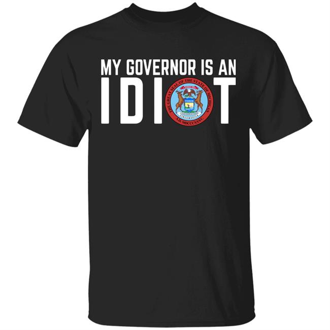 My Governor is an IDIOT T Shirt