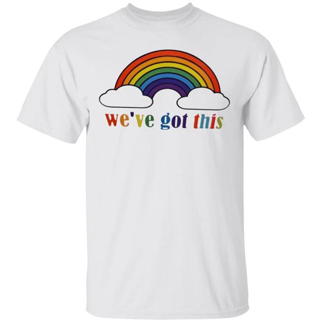 We've Got This T Shirt
