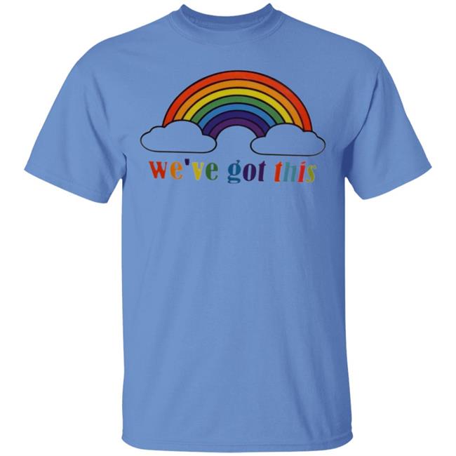 We've Got This T Shirt We've Got This T Shirt