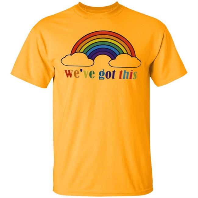 We've Got This T Shirt We've Got This T Shirt