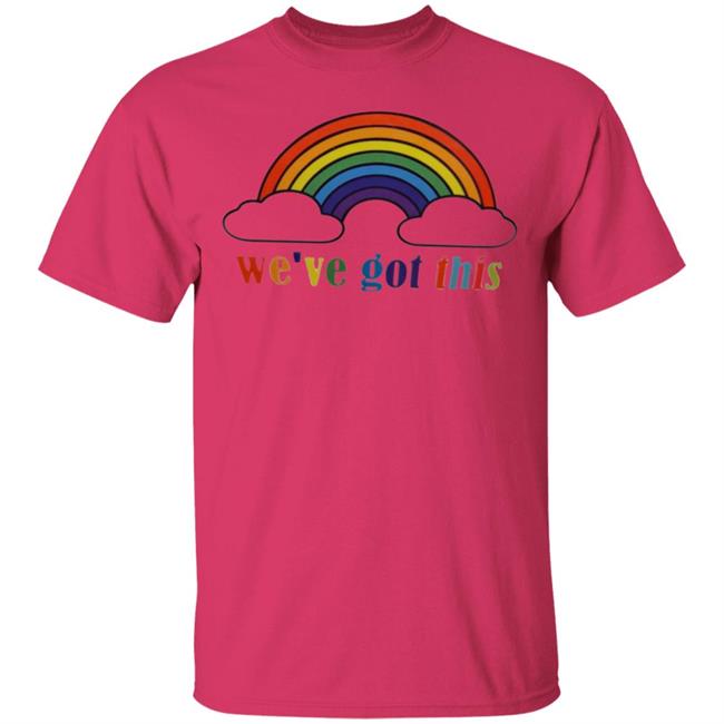 We've Got This T Shirt We've Got This T Shirt