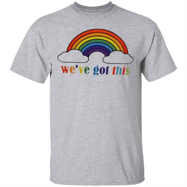 We've Got This T Shirt We've Got This T Shirt