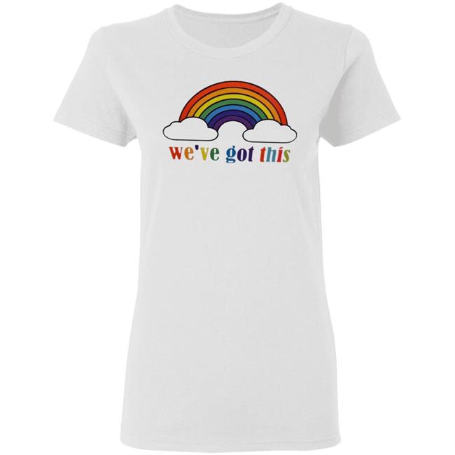 We've Got This T Shirt We've Got This T Shirt