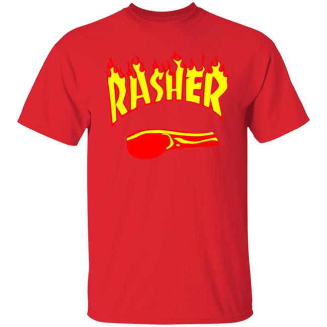 Rasher T Shirts Is it okay for me to wear hand-me-down shirts from events my daughter competed in Rasher T Shirts Is it okay for me to wear hand-me-down shirts from events my daughter competed in