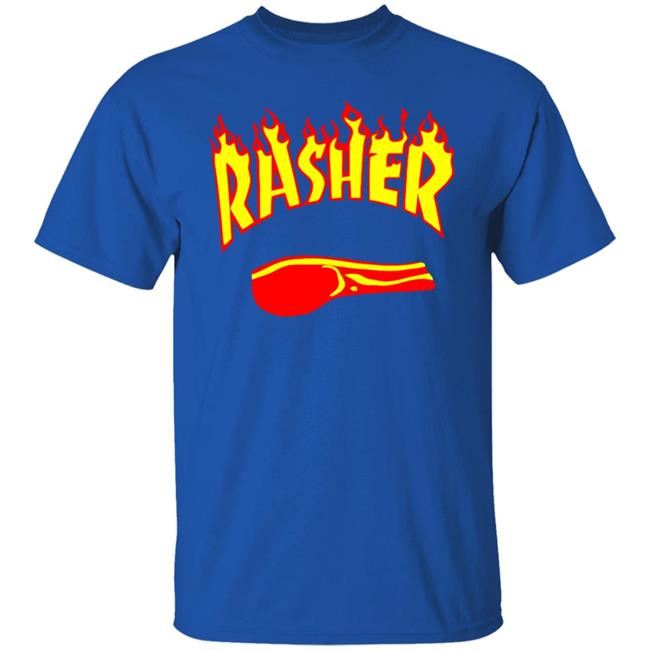 Rasher T Shirts Is it okay for me to wear hand-me-down shirts from events my daughter competed in Rasher T Shirts Is it okay for me to wear hand-me-down shirts from events my daughter competed in