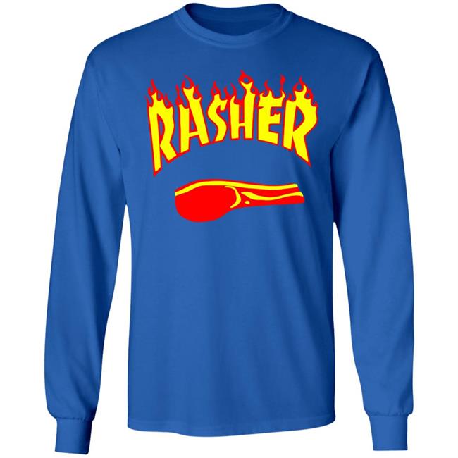 Rasher T Shirts Is it okay for me to wear hand-me-down shirts from events my daughter competed in Rasher T Shirts Is it okay for me to wear hand-me-down shirts from events my daughter competed in