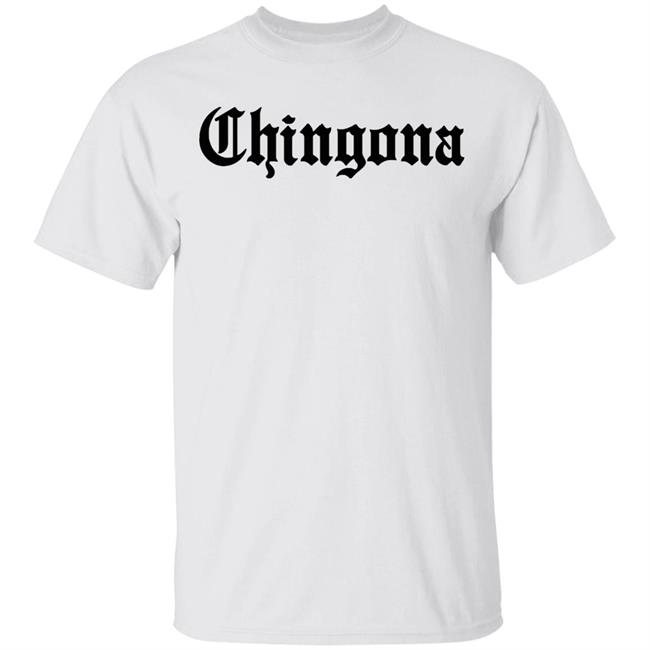 Chingona - Shirt Tshirt Mexican Mexico Hispanic Language English Font Intelligent Fearless Boss Clothing Womens Female Girl Latina Latino