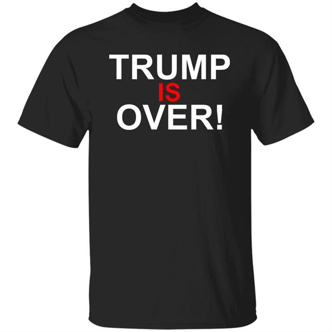Trump Is Over T-Shirt Black Hoodie sweatshirt