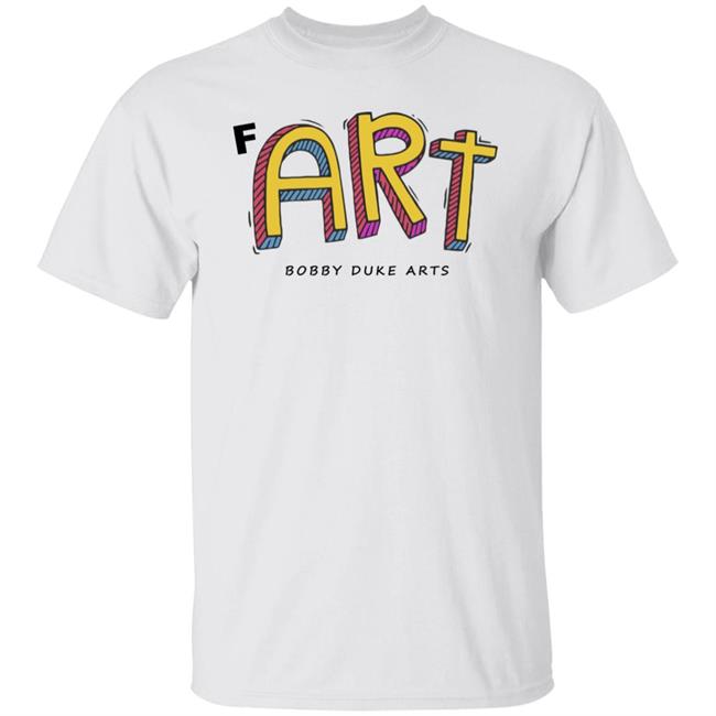 Bobby Duke Arts Merch Fart T Shirt Hoodie Sweatshirt