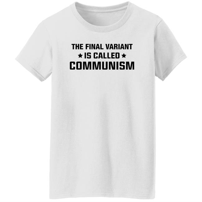 The Final Variant Is Called Communism Shirt Hoodie Sweatshirt The Final Variant Is Called Communism Shirt Hoodie Sweatshirt