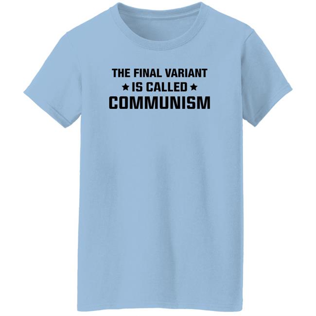 The Final Variant Is Called Communism Shirt Hoodie Sweatshirt The Final Variant Is Called Communism Shirt Hoodie Sweatshirt