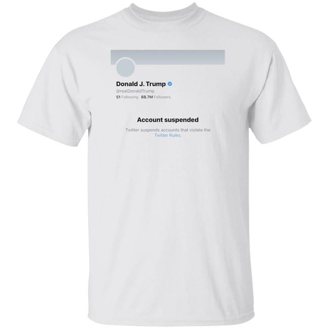 Twitter Bans Trump T Shirt Hoodie Sweatshirt