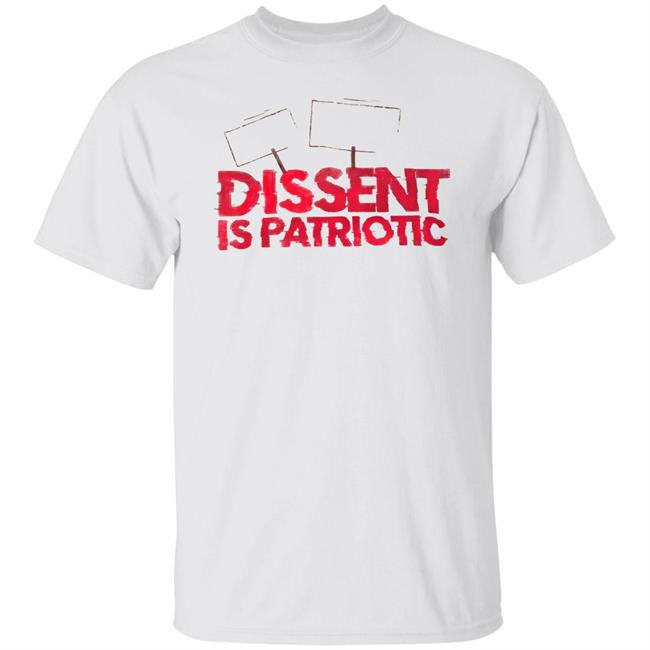Dissent Is Patriotic Shirt Hoodie Sweatshirt