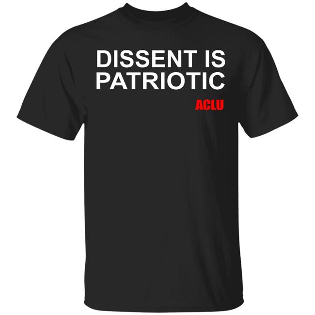 Aclu Merch Dissent Is Patriotic Aclu T Shirt Hoodie Sweatshirt
