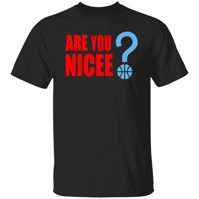 Maxisnicee Merch Are You Nicee T Shirt Hoodie Sweatshirt