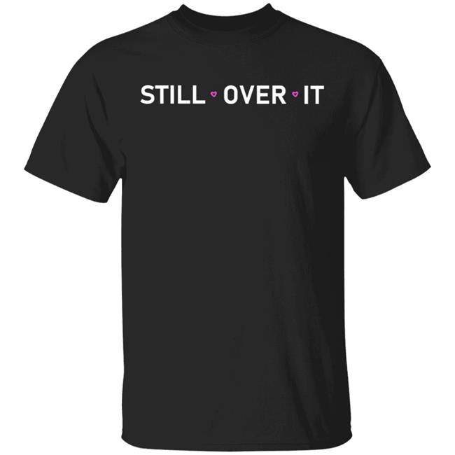 Summer Walker Merch Still Over T Shirt Hoodie Sweatshirt