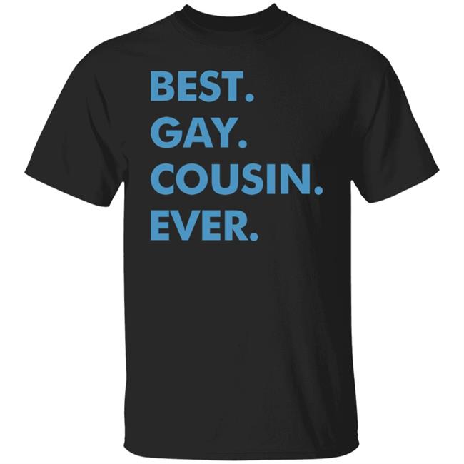 Best. Gay. Cousin. Ever. T Shirt Hoodie Sweatshirt