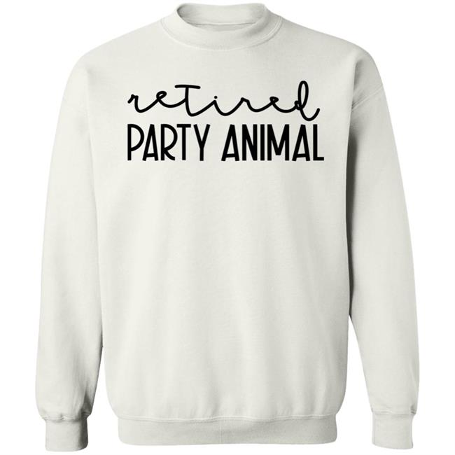 Retired Party Animal Sweatshirt Tiffany Heinen