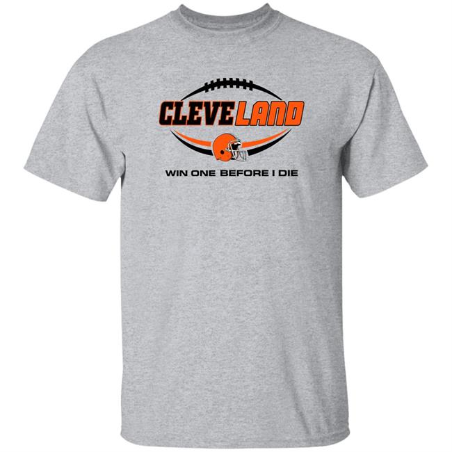 Cleveland Browns Win One Before I Die Shirt