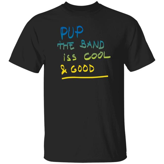 Pup The Band Iss Cool And Good Shirt Humanitarian Aid Iss Cool And Good Ukraine Shirt
