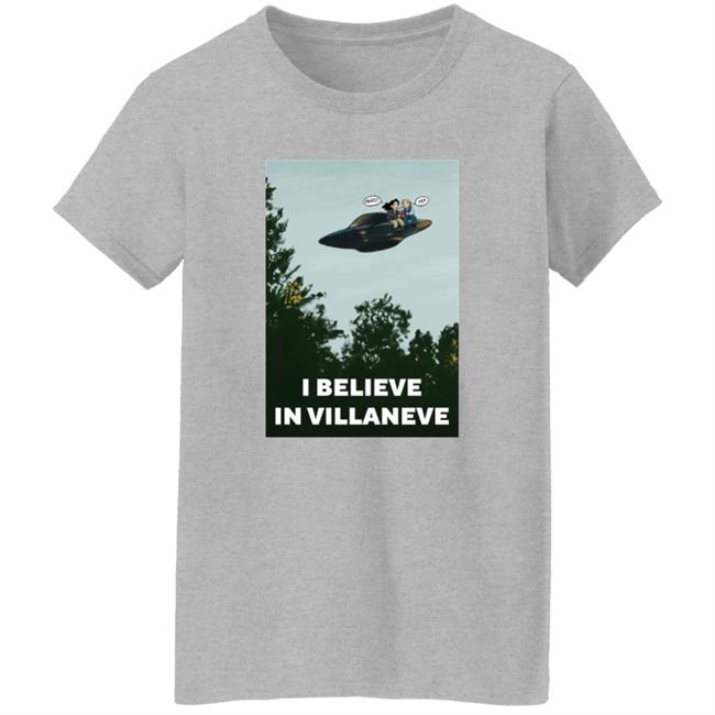 I Believe In Villaneve Shirt PrianiknK I Believe In Villaneve Shirt PrianiknK