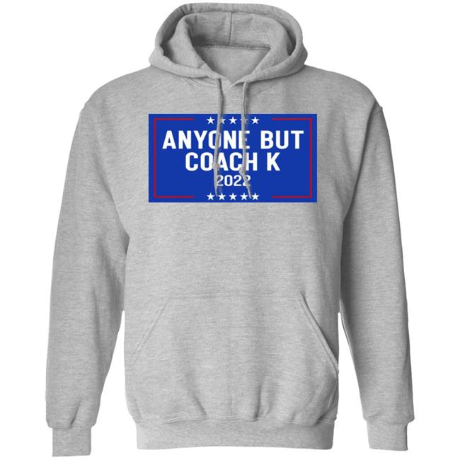 Anyone But Coach K 2022 Shirt Anyone But Tee Barstoolsports Store Anyone But Coach K 2022 Shirt Anyone But Tee Barstoolsports Store