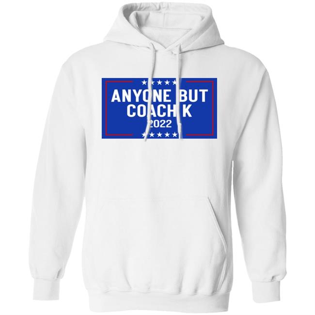Anyone But Coach K 2022 Shirt Anyone But Tee Barstoolsports Store Anyone But Coach K 2022 Shirt Anyone But Tee Barstoolsports Store