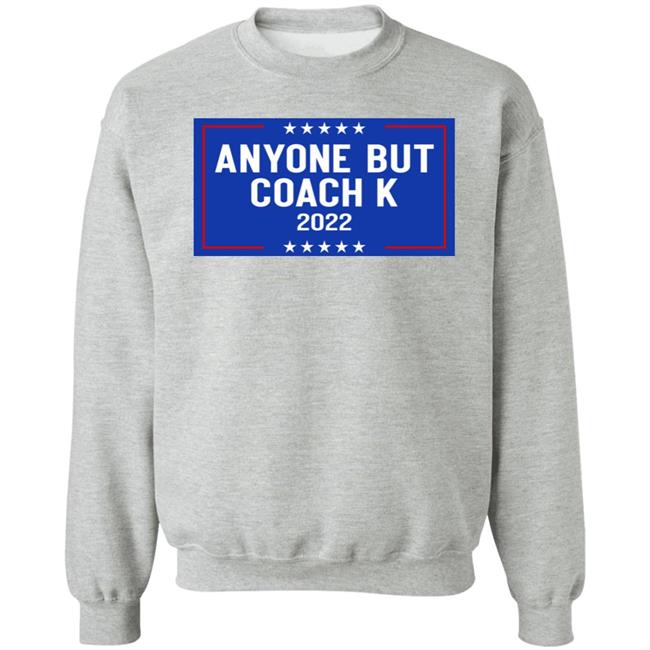 Anyone But Coach K 2022 Shirt Anyone But Tee Barstoolsports Store Anyone But Coach K 2022 Shirt Anyone But Tee Barstoolsports Store