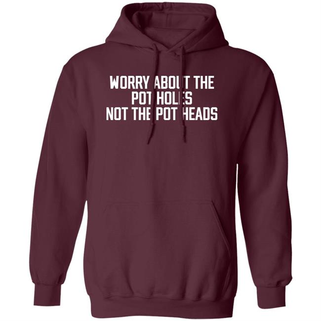 Angel Worry About The Pot Holes Not The Pot Heads Shirt Angel Of Cannabis Angel Worry About The Pot Holes Not The Pot Heads Shirt Angel Of Cannabis
