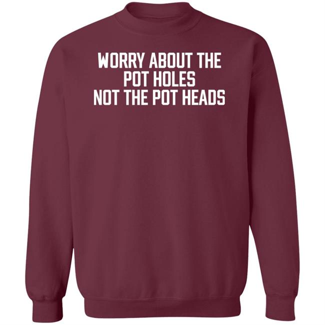 Angel Worry About The Pot Holes Not The Pot Heads Shirt Angel Of Cannabis Angel Worry About The Pot Holes Not The Pot Heads Shirt Angel Of Cannabis