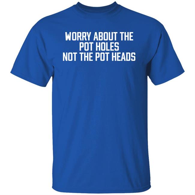 Angel Worry About The Pot Holes Not The Pot Heads Shirt Angel Of Cannabis Angel Worry About The Pot Holes Not The Pot Heads Shirt Angel Of Cannabis