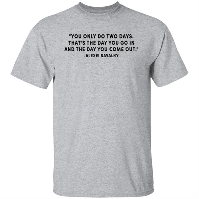 You Only Do Two days That's The Day You Go In And The Day You Come Out Fuck Putin Shirt David Simon