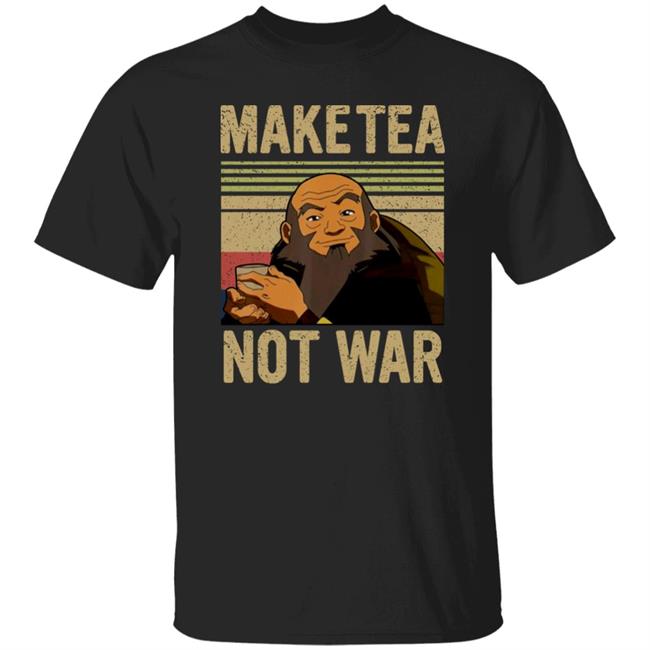 Make Tea Not War Shirt Loose Leaf Queer Iroh Make Tea Not War Shirt