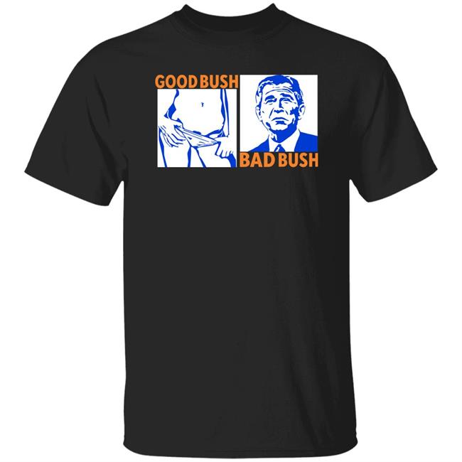 Guygardnersvest Good Bush Bad Bush Shirt George Walker Bush