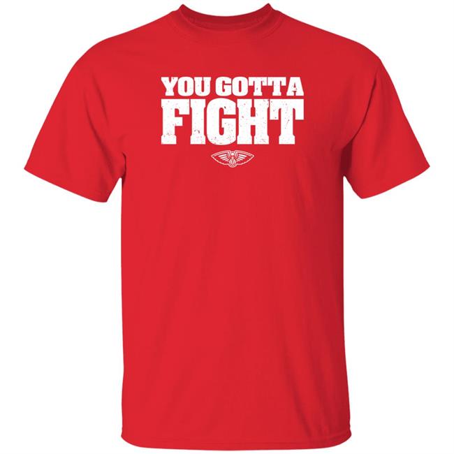 Pelicansnba You Gotta Fight New Orleans Pelicans Shirt Onenola