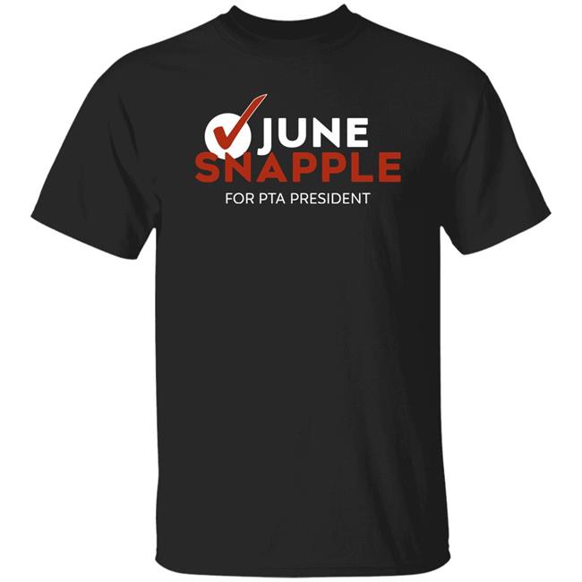 June Snapple For Pta President Shirt Eli McCann