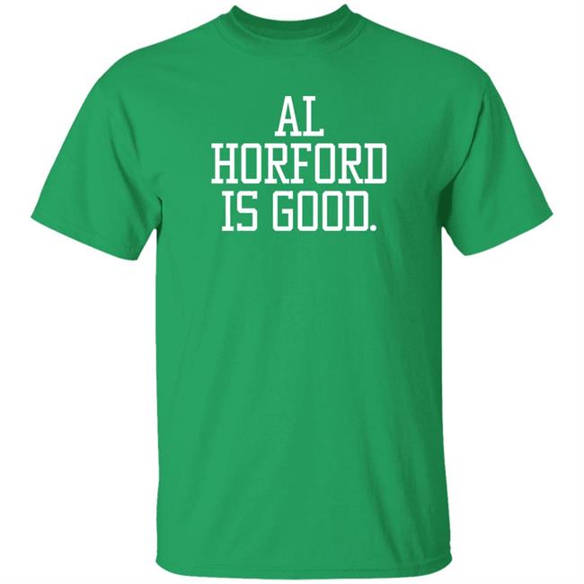 Hank Lockwood Al Horford Is Good Shirt Barstoolsports Store Ah Is Good Tee