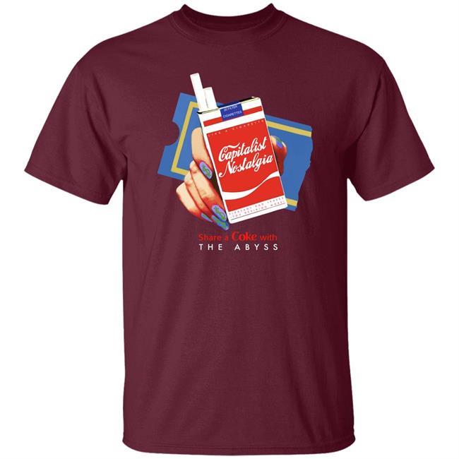 Shirts That Go Hard Capitalist Nostalgia Share A Coke With The Abyss Shirt