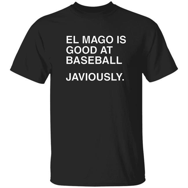 El Mango Is Good At Baseball Javiously Shirt Obvious Shirts Merch Shirt Hoodie Sweatshirt