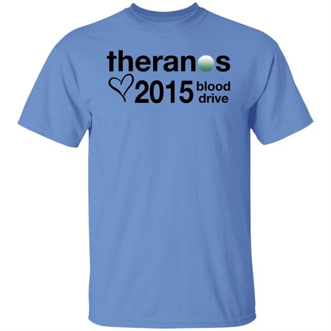 Shirts That Go Hard Merch Theranos 2015 Blood Drive Shirt