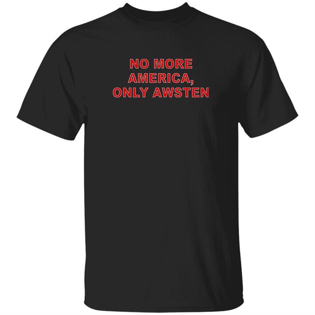 No More America Only Awsten Shirt Awsten Ringer Shirt Onlywaterparks Merch Shirt Hoodie Sweatshirt